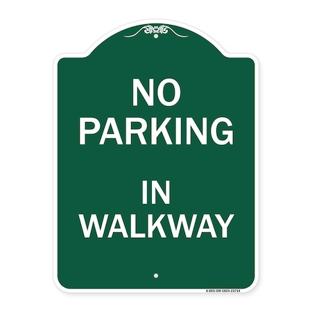 Signmission Designer Series Sign-No Parking in Walkway, Green & White Aluminum Sign, 18" x 24", GW-1824-23714 A-DES-GW-1824-23714